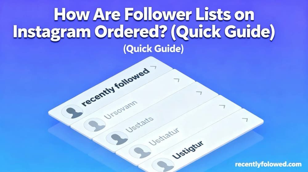 How Are Follower Lists on Instagram Ordered? (Quick Guide)
